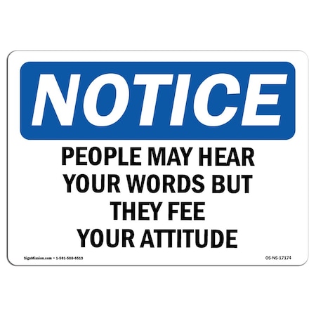 Signmission OSHA Notice Sign, 12" Height, Aluminum, People May Hear Your Words But They Feel Sign, Landscape OS-NS-A-1218-L-17174